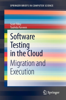 Software Testing in the Cloud : Migration and Execution by Scott Tilley - Paperback