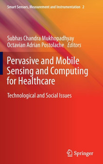 Pervasive and Mobile Sensing and Computing for Healthcare : Technological and Social Issues : 2 by Subhas Chandra Mukhopadhyay - Hardback