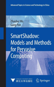 SmartShadow: Models and Methods for Pervasive Computing by Zhaohui Wu - Hardback
