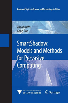 SmartShadow: Models and Methods for Pervasive Computing by Zhaohui Wu - Paperback