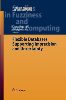 Flexible Databases Supporting Imprecision and Uncertainty : 203 by Gloria Bordogna - Paperback Flexible Databases Supporting Imprecision and Uncertainty : 203 by Gloria Bordogna - Paperback