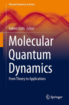 Molecular Quantum Dynamics : From Theory to Applications by Fabien Gatti - Hardback