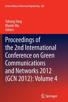 Proceedings of the 2nd International Conference on Green Communications and Networks 2012 (GCN 2012): Volume 4 : 226 by Yuhang Yang - Paperback