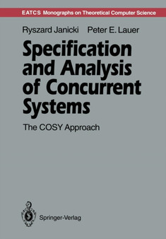 Specification and Analysis of Concurrent Systems : The COSY Approach by Ryszard Janicki - Paperback