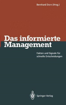 Das informierte Management : Fakten und Signale fur schnelle Entscheidungen by Bernhard Dorn - Paperback