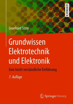 Grundwissen Elektrotechnik und Elektronik : Eine leicht verstandliche Einfuhrung by Leonhard Stiny - Paperback