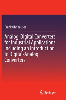Analog-Digital Converters for Industrial Applications Including an Introduction to Digital-Analog Converters by Frank Ohnhauser - Paperback