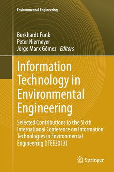Information Technology in Environmental Engineering : Selected Contributions to the Sixth International Conference on Information Technologies in Environmental Engineering (ITEE2013) by Burkhardt Funk - Paperback