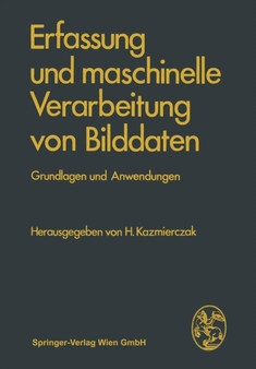 Erfassung und maschinelle Verarbeitung von Bilddaten : Grundlagen und Anwendungen by H. Kazmierczak - Paperback
