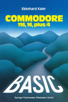 BASIC-Wegweiser fur den Commodore 116, Commodore 16 und Commodore plus/4 by Ekkehard Kaier - Paperback