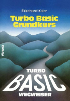 Turbo Basic-Wegweiser Grundkurs by Ekkehard Kaier - Paperback