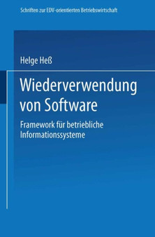Wiederverwendung von Software : Framework fur betriebliche Informationssysteme by Helge Hess - Paperback
