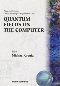 Quantum Fields On The Computer : 11 by Michael Creutz - Paperback
