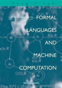 Introduction To Formal Languages And Machine Computation, An by Song Y Yan - Paperback