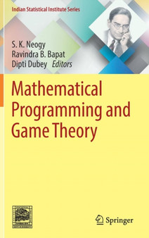 Mathematical Programming and Game Theory by S.K. Neogy - Hardback