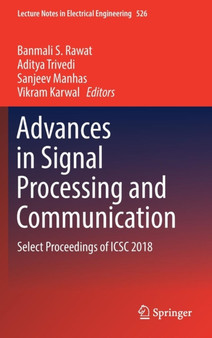 Advances in Signal Processing and Communication : Select Proceedings of ICSC 2018 : 526 by Banmali S. Rawat - Hardback