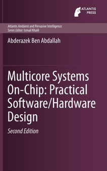Multicore Systems On-Chip: Practical Software/Hardware Design : 7 by Abderazek Ben Abdallah - Hardback