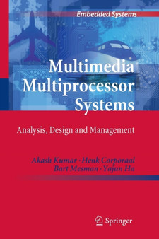 Multimedia Multiprocessor Systems : Analysis, Design and Management by Akash Kumar - Paperback