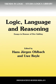 Logic, Language and Reasoning : Essays in Honour of Dov Gabbay : 5 by Hans Jurgen Ohlbach - Paperback