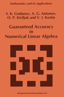 Guaranteed Accuracy in Numerical Linear Algebra : 252 by S.K. Godunov - Paperback