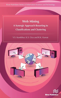 Web Mining : A Synergic Approach Resorting to Classifications and Clustering by V.S. Kumbhar - Hardback