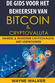 De gids voor het beheersen van Bitcoin & cryptovaluta by Wayne Walker - Paperback