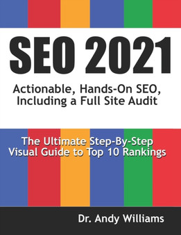 Seo 2021 : Actionable, Hands-on SEO, Including a Full Site Audit by Dr Andy Williams - Paperback