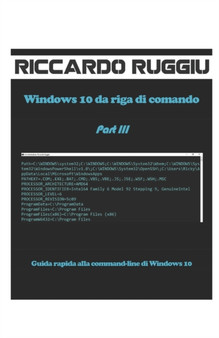 Windows 10 da riga di comando Part III : Guida rapida alla command-line di Windows 10 by Riccardo Ruggiu - Paperback