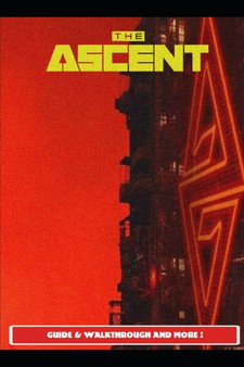 The Ascent Guide & Walkthrough and MORE ! by Benx24 - Paperback