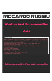 Windows 10 at the command-line Part II : Quick reference guide to Windows 10's command-line by Riccardo Ruggiu - Paperback