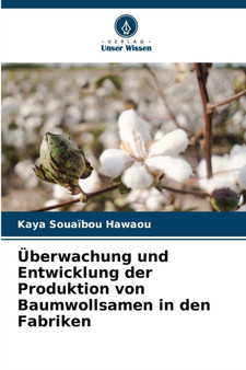Uberwachung und Entwicklung der Produktion von Baumwollsamen in den Fabriken by Kaya Souaibou Hawaou - Paperback