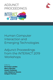 Human Computer Interaction and Emerging Technologies : Adjunct Proceedings from the INTERACT 2019 Workshops by Fernando Loizides - Paperback