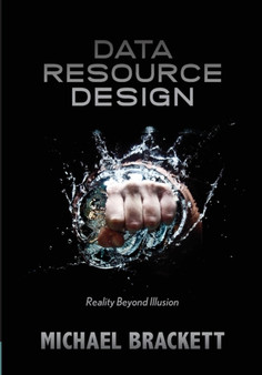 Data Resource Design : Reality Beyond Illusion by Michael Brackett - Paperback