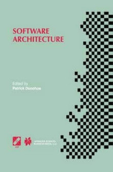 Software Architecture : TC2 First Working IFIP Conference on Software Architecture (WICSA1) 22-24 February 1999, San Antonio, Texas, USA by Donohoe Patrick Donohoe - Paperback