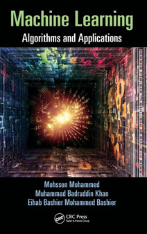 Machine Learning : Algorithms and Applications by Mohssen Mohammed - Hardback