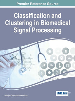 Classification and Clustering in Biomedical Signal Processing by Nilanjan Dey - Hardback