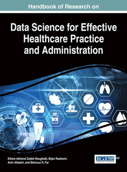Handbook of Research on Data Science for Effective Healthcare Practice and Administration by Behrouz H. Far - Hardback