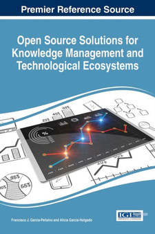 Open Source Solutions for Knowledge Management and Technological Ecosystems by Francisco J. Garcia-Penalvo - Hardback