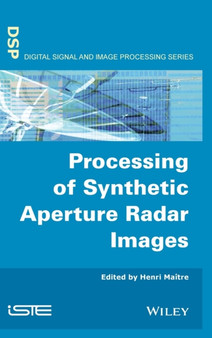 Processing of Synthetic Aperture Radar (SAR) Images by Henri Maitre - Hardback