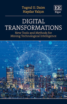 Digital Transformations : New Tools and Methods for Mining Technological Intelligence by Tugrul U. Daim - Hardback