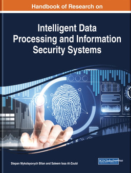 Handbook of Research on Intelligent Data Processing and Information Security Systems by Stepan Mykolayovych Bilan - Hardback