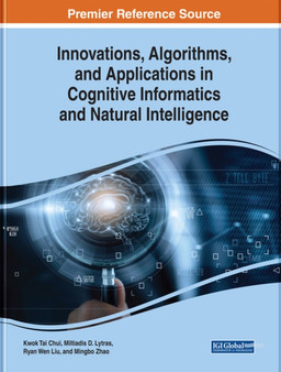 Innovations, Algorithms, and Applications in Cognitive Informatics and Natural Intelligence by Kwok Tai Chui - Hardback