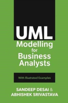 UML Modelling for Business Analysts : with Illustrated Examples by Sandeep Desai - Paperback