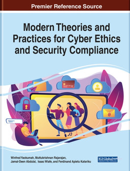 Modern Theories and Practices for Cyber Ethics and Security Compliance by Winfred Yaokumah - Hardback