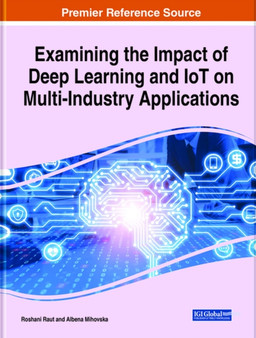 Handbook of Research on the Impact of Deep Learning and IoT on Multi-Industry Applications by Roshani Raut - Hardback