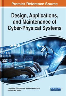 Design, Applications, and Maintenance of Cyber-Physical Systems by Pierluigi Rea - Hardback