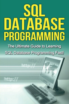 SQL Database Programming : The Ultimate Guide to Learning SQL Database Programming Fast! by Tim Warren - Paperback