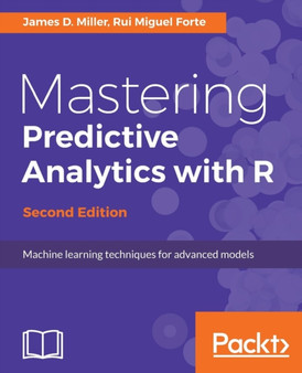 Mastering Predictive Analytics with R - by James D. Miller - Paperback