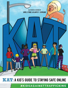 KAT - A Kid's Guide to Staying Safe Online : A Kid's Guide to Staying Safe Online by Kids Against Trafficking - Paperback
