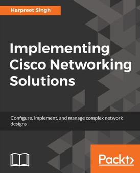 Implementing Cisco Networking Solutions by Harpreet Singh - Paperback